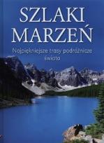 Okładka książki Szlaki marzeń. Najpiękniejsze trasy...jezioro