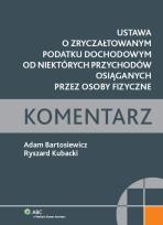 Okładka książki Ustawa o zryczałtowanym podatku dochodowym od niektórych przychodów osiąganych przez osoby fizyczne Komentarz