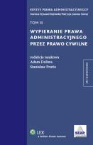 Okładka książki Wypieranie prawa administracyjnego przez prawo cywilne tom 3