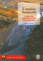 Okładka książki Z nurtem Amazonki Pionierska wyprawa Piotra Chmielińskiego
