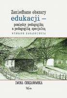 Okładka książki Zaniedbane obszary edukacji pomiędzy pedagogiką..