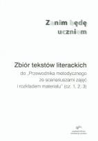 Opakowanie Zanim będę uczniem Zbiór tekstów literackich do Przewodnika metodycznego ze scenariuszami zajęć i rozkładem materiału cz. 1, 2, 3