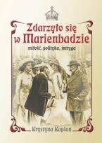 Okładka książki Zdarzyło się w Marienbadzie Miłość, polityka, intryga