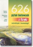 Okładka książki 626 Pytań testowych z fizyki, astrofizyki...ZAMKOR
