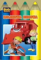 Okładka książki Bob Budowniczy - Kolorowa budowa