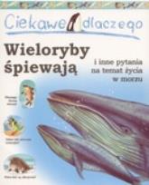Okładka książki Ciekawe dlaczego wieloryby śpiewają