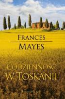 Okładka książki Codzienność w Toskanii - Frances Mayes