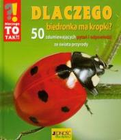 Okładka książki Dlaczego biedronka ma kropki 50 zdumiewających pytań i odpowiedzi ze świata przyrody