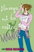 Okładka książki Dlaczego mi to robisz mamo