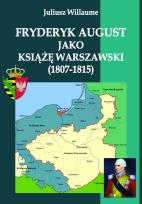 Okładka książki Fryderyk August jako książę warszawski (1807-1815)