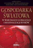 Okładka książki Gospodarka światowa w warunkach globalizacji i regionalizacji rynków