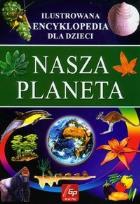 Okładka książki Ilustr. Encyklopedia dla dzieci - Nasza Planeta