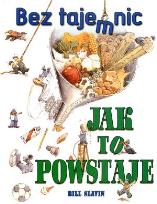 Okładka książki Jak to powstaje. Bez tajemnic