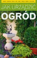 Okładka książki Jak urządzić ogród. Praktyczny poradnik