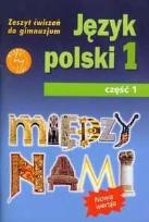 Okładka książki Język Polski GIM 1/1 Między Nami ćw w.2009 GWO