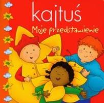 Okładka książki Kajtuś moje przedstawienie