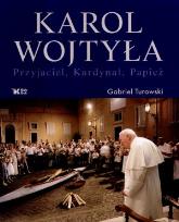 Okładka książki Karol Wojtyła - Przyjaciel, Kardynał, Papież