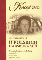 Okładka książki Księżna. Wspomnienia o polskich Habsburgach
