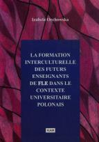 Okładka książki La formation interculturelle des futurs enseignants de fle dans le contexte universitaire polonais