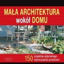Okładka książki Mała architektura wokół domu Muza