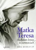 Okładka książki Matka Teresa. Kochałam Jezusa w ciemnościach