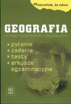 Okładka książki Maturalnie, że zdasz Geografia Zakres podstawowy i rozszerzony Pytania, zadania, testy, arkusze egzaminacyjne