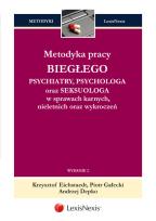 Okładka książki Metodyka pracy biegłego psychiatry, psychologa oraz seksuologa w sprawach karnych, nieletnich oraz wykroczeń