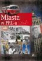 Okładka książki Miasta w PRL-u  Dragon