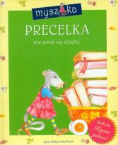 Okładka książki Myszka PRECELKA nie umie się dzielić