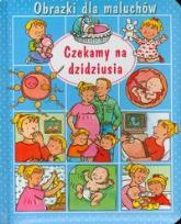 Okładka książki Obrazki dla maluchów Czekamy na dzidziusia