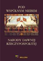 Okładka książki Pod wspólnym niebem Narody dawnej Rzeczypospolitej