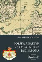 Okładka książki Polska a Bałtyk za ostatniego Jagiellona