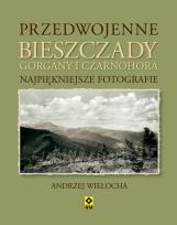 Okładka książki Przedwojenne Bieszczady Gorgany i Czarnohora Karpaty Wschodnie