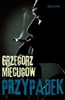Okładka książki Przypadek - Grzegorz Miecugow