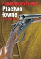 Okładka książki Ptactwo łowne. Poradnik myśliwski  TW  Bellona