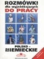 Okładka książki Rozmówki dla wyjeżdżających do pracy polsko-niemieckie