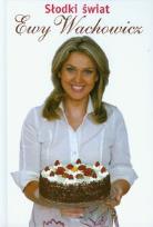 Okładka książki Słodki świat Ewy Wachowicz
