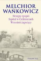 Okładka książki Strzępy epopei Szpital w Cichiniczach Wrzesień żagwiący Po klęsce