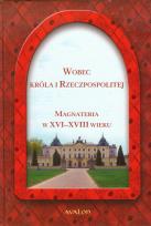 Opakowanie Wobec Króla i Rzeczpospolitej Magnateria w XVI-XVIII wieku
