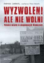 Okładka książki Wyzwoleni ale nie wolni Polskie miasto w okupowanych Niemczech