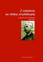 Okładka książki Z więzienia na stolicę arcybiskupią Arcybiskup Antoni Baraniak 1904-1977