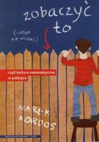 Okładka książki Zobaczyć to czego nie widać, czyli kultura matem.