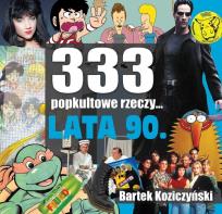 Okładka książki 333 popkultowe rzeczy... Lata 90