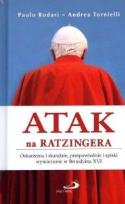 Okładka książki Atak na Ratzingera. Oskarżenia i skandale, przepowiednie i spiski wymierzone w Benedykta XVI
