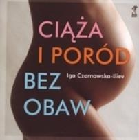 Okładka książki Ciąża i poród bez obaw - Czarnawska-Iliev Iga