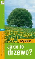 Okładka książki Czy wiesz...jakie to drzewo?