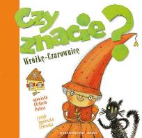 Okładka książki Czy znacie Wróżkę-Czarownicę? BAJKA
