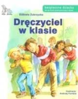 Okładka książki Dręczyciel w klasie. Bezpieczne dziecko
