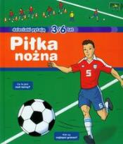 Okładka książki Dzieciaki pytają - Piłka nożna. 3-6 lat