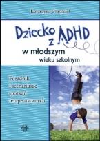 Okładka książki Dziecko z ADHD w młodszym wieku szkolnym